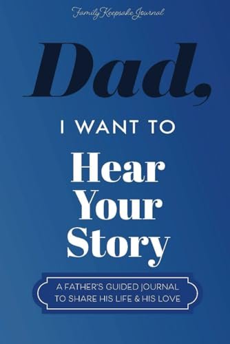 Dad, I Want to Hear Your Story: Father's Guided Journal