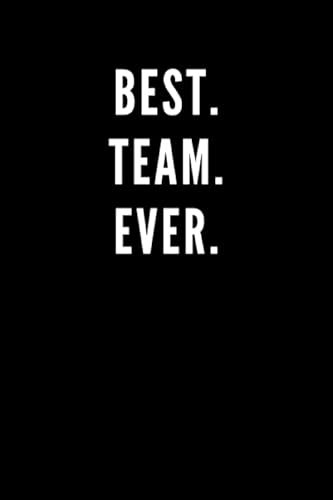 Best. Team. Ever.: Great Gift Idea With Funny Office Journal