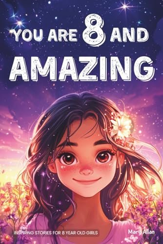 You Are 8 And Amazing! Inspiring Stories for Girls