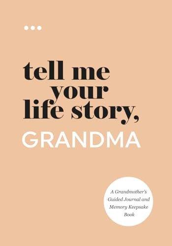 Tell Me Your Life Story, Grandma: A Guided Memory Journal