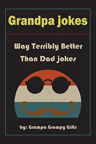 Grandpa Jokes: Way terribly Better Than Dad Jokes