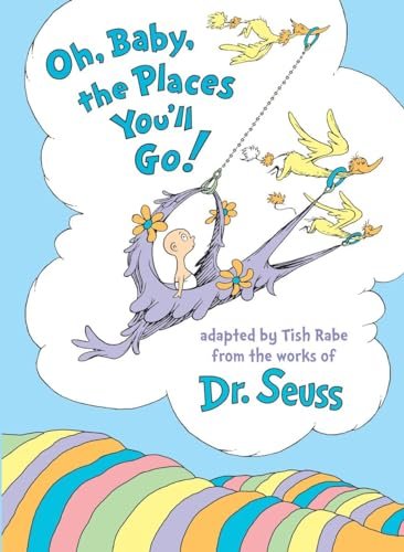 Oh, Baby, the Places You'll Go! (Dr. Seuss Nursery...