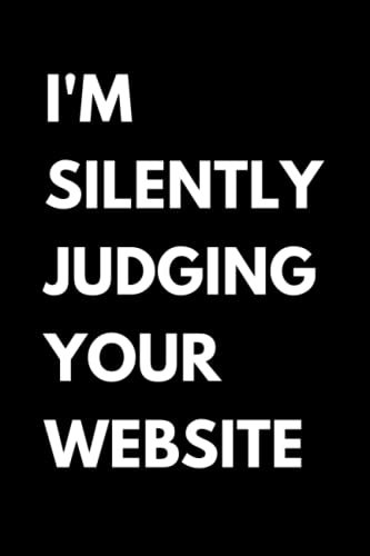 I'm Silently Judging Your Website: Funny Website Designer...