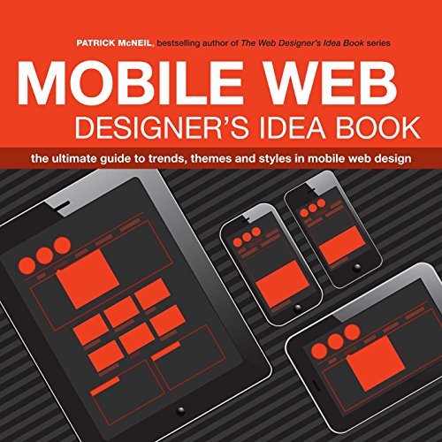 Mobile Web Designer's Idea Book: The Ultimate Design Guide