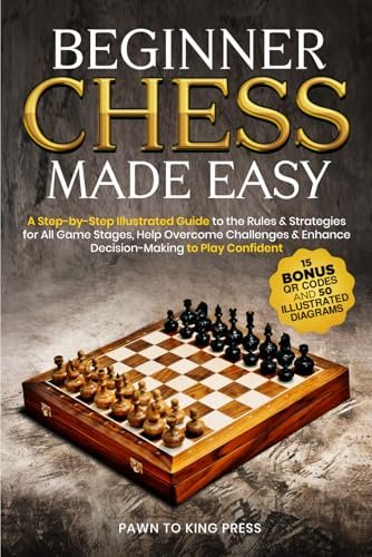 Beginner Chess Made Easy: A Step-by-Step Illustrated Guide...